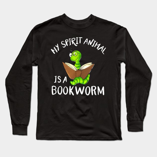 My Spirit Animal Is A Bookworm Long Sleeve T-Shirt by Rumsa